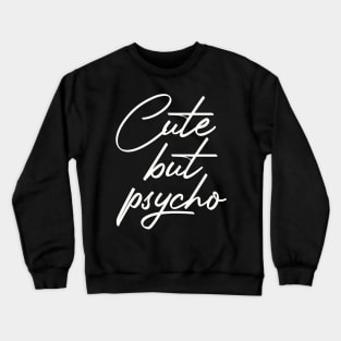 funny quote Cute but psycho Crewneck Sweatshirt